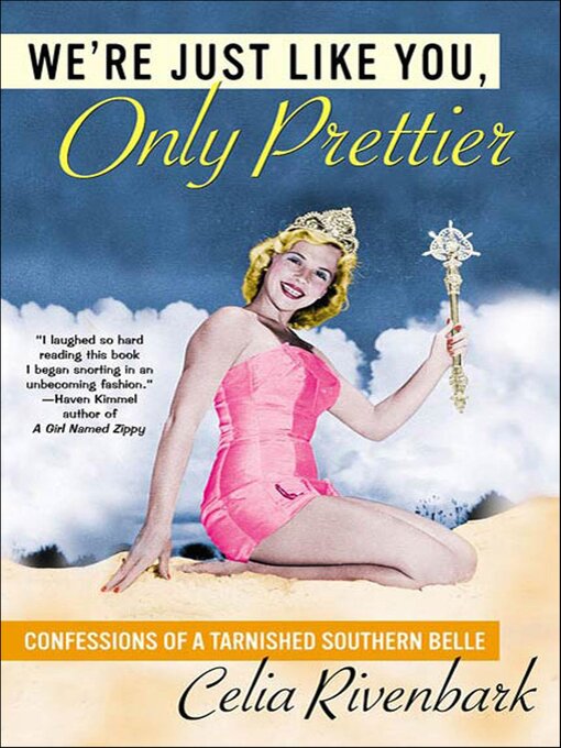 Title details for We're Just Like You, Only Prettier by Celia Rivenbark - Available